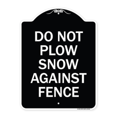 Signmission Do Not Plow Snow Against Fence Heavy-Gauge Aluminum Architectural Sign, 24" x 18", BW-1824-24142 A-DES-BW-1824-24142
